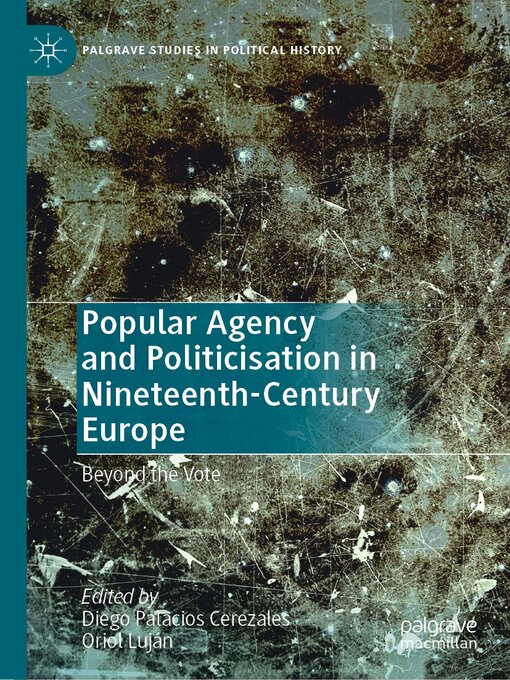 Title details for Popular Agency and Politicisation in Nineteenth-Century Europe by Diego Palacios Cerezales - Available